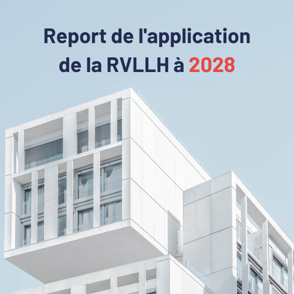 Report de l'application de la RVLLH à 2028